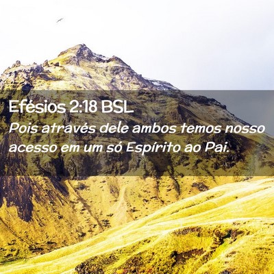 Picture 02 - Efésios 2:18 BSL - Pois através dele ambos temos nosso acesso em um - Bible Verse Picture