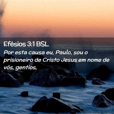 Picture 02 - Efésios 3:1 BSL - Por esta causa eu, Paulo, sou o prisioneiro de - Bible Verse Picture