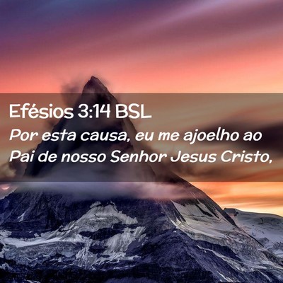 Picture 02 - Efésios 3:14 BSL - Por esta causa, eu me ajoelho ao Pai de nosso - Bible Verse Picture