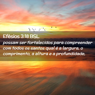 Picture 02 - Efésios 3:18 BSL - possam ser fortalecidos para compreender com - Bible Verse Picture