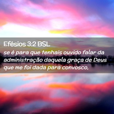 Picture 02 - Efésios 3:2 BSL - se é para que tenhais ouvido falar da - Bible Verse Picture