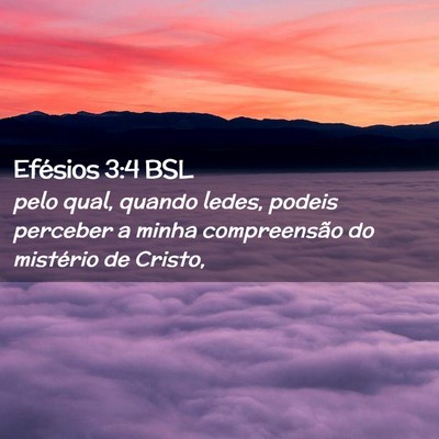 Picture 02 - Efésios 3:4 BSL - pelo qual, quando ledes, podeis perceber a minha - Bible Verse Picture