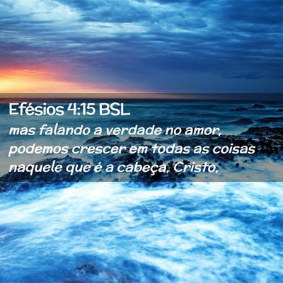 Picture 02 - Efésios 4:15 BSL - mas falando a verdade no amor, podemos crescer em - Bible Verse Picture