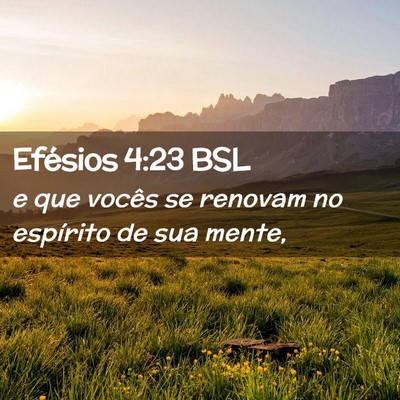 Picture 02 - Efésios 4:23 BSL - e que vocês se renovam no espírito de sua - Bible Verse Picture