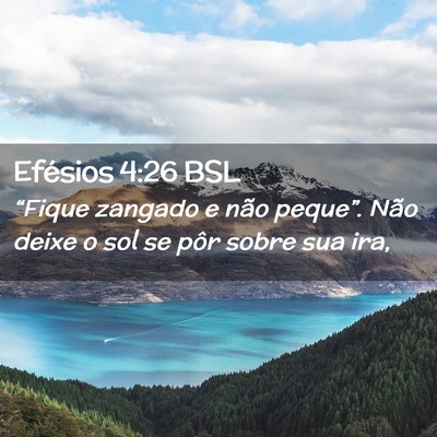 Picture 02 - Efésios 4:26 BSL - “Fique zangado e não peque”. Não deixe o - Bible Verse Picture