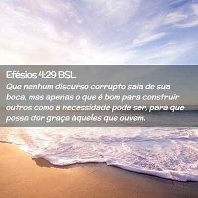 Picture 02 - Efésios 4:29 BSL - Que nenhum discurso corrupto saia de sua boca, - Bible Verse Picture