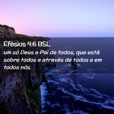 Picture 02 - Efésios 4:6 BSL - um só Deus e Pai de todos, que está sobre todos - Bible Verse Picture