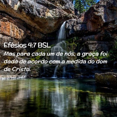 Picture 02 - Efésios 4:7 BSL - Mas para cada um de nós, a graça foi dada de - Bible Verse Picture