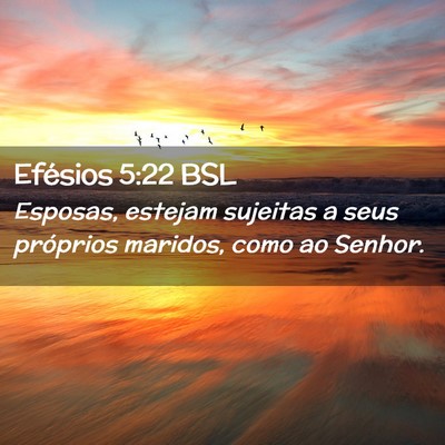 Picture 02 - Efésios 5:22 BSL - Esposas, estejam sujeitas a seus próprios - Bible Verse Picture