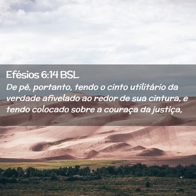 Picture 02 - Efésios 6:14 BSL - De pé, portanto, tendo o cinto utilitário da - Bible Verse Picture