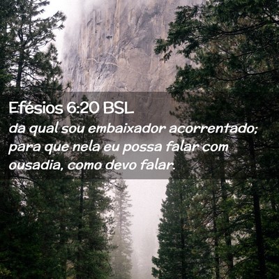 Picture 02 - Efésios 6:20 BSL - da qual sou embaixador acorrentado; para que nela - Bible Verse Picture