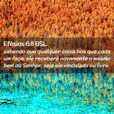Picture 02 - Efésios 6:8 BSL - sabendo que qualquer coisa boa que cada um faça, - Bible Verse Picture