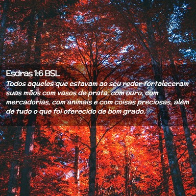 Picture 02 - Esdras 1:6 BSL - Todos aqueles que estavam ao seu redor - Bible Verse Picture