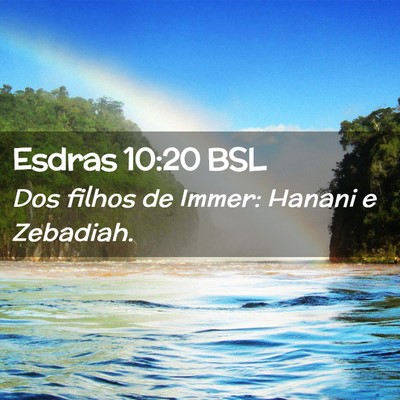 Picture 02 - Esdras 10:20 BSL - Dos filhos de Immer: Hanani e - Bible Verse Picture