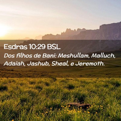 Picture 02 - Esdras 10:29 BSL - Dos filhos de Bani: Meshullam, Malluch, Adaiah, - Bible Verse Picture