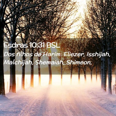 Picture 02 - Esdras 10:31 BSL - Dos filhos de Harim: Eliezer, Isshijah, - Bible Verse Picture