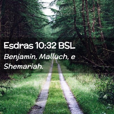 Picture 02 - Esdras 10:32 BSL - Benjamin, Malluch, e - Bible Verse Picture