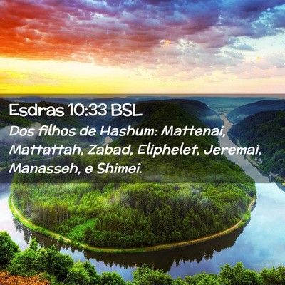 Picture 02 - Esdras 10:33 BSL - Dos filhos de Hashum: Mattenai, Mattattah, Zabad, - Bible Verse Picture