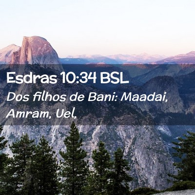 Picture 02 - Esdras 10:34 BSL - Dos filhos de Bani: Maadai, Amram, - Bible Verse Picture
