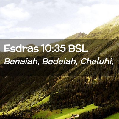Picture 02 - Esdras 10:35 BSL - Benaiah, Bedeiah, - Bible Verse Picture