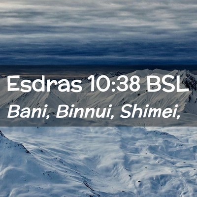 Picture 02 - Esdras 10:38 BSL - Bani, Binnui, - Bible Verse Picture