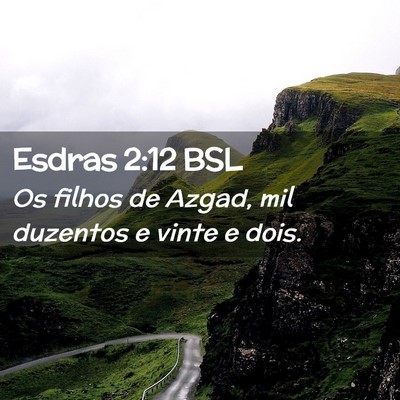 Picture 02 - Esdras 2:12 BSL - Os filhos de Azgad, mil duzentos e vinte e - Bible Verse Picture