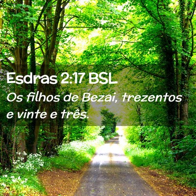 Picture 02 - Esdras 2:17 BSL - Os filhos de Bezai, trezentos e vinte e - Bible Verse Picture