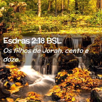 Picture 02 - Esdras 2:18 BSL - Os filhos de Jorah, cento e - Bible Verse Picture