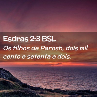Picture 02 - Esdras 2:3 BSL - Os filhos de Parosh, dois mil cento e setenta e - Bible Verse Picture