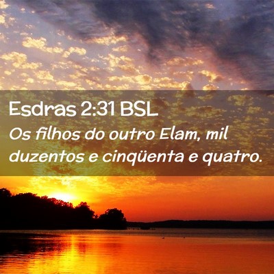 Picture 02 - Esdras 2:31 BSL - Os filhos do outro Elam, mil duzentos e - Bible Verse Picture