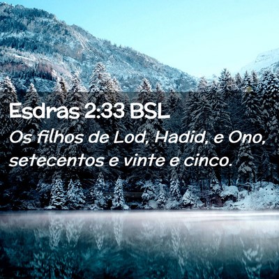 Picture 02 - Esdras 2:33 BSL - Os filhos de Lod, Hadid, e Ono, setecentos e - Bible Verse Picture
