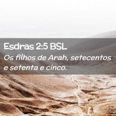 Picture 02 - Esdras 2:5 BSL - Os filhos de Arah, setecentos e setenta e - Bible Verse Picture