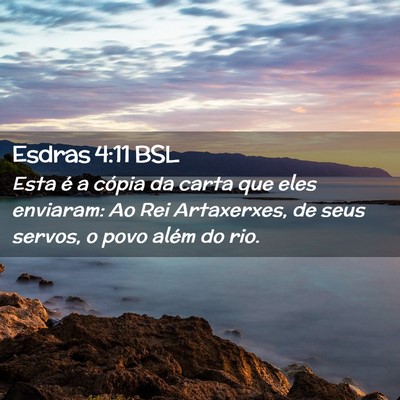 Picture 02 - Esdras 4:11 BSL - Esta é a cópia da carta que eles enviaram: Ao - Bible Verse Picture