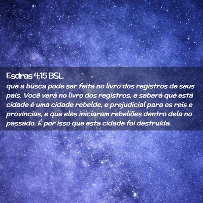 Picture 02 - Esdras 4:15 BSL - que a busca pode ser feita no livro dos registros - Bible Verse Picture