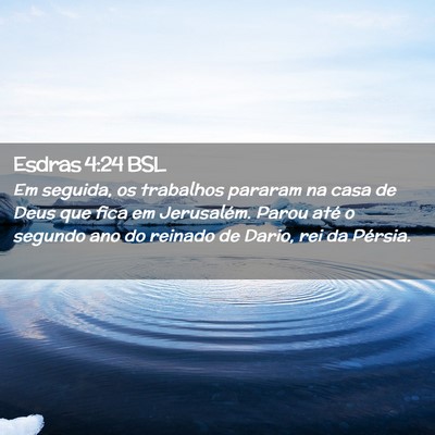 Picture 02 - Esdras 4:24 BSL - Em seguida, os trabalhos pararam na casa de Deus - Bible Verse Picture