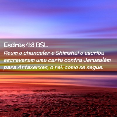Picture 02 - Esdras 4:8 BSL - Reum o chanceler e Shimshai o escriba escreveram - Bible Verse Picture