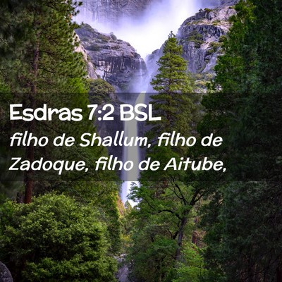 Picture 02 - Esdras 7:2 BSL - filho de Shallum, filho de Zadoque, filho de - Bible Verse Picture
