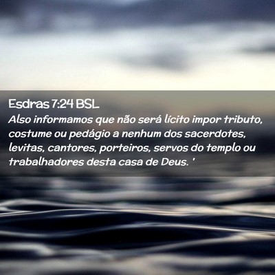 Picture 02 - Esdras 7:24 BSL - Also informamos que não será lícito impor - Bible Verse Picture
