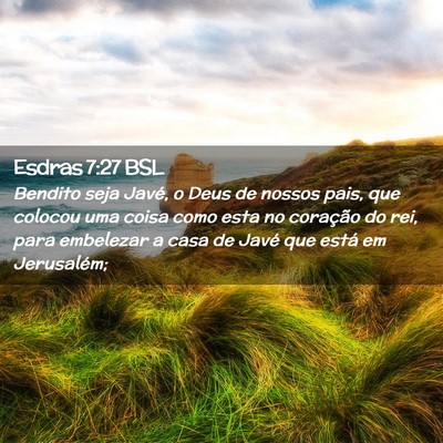 Picture 02 - Esdras 7:27 BSL - Bendito seja Javé, o Deus de nossos pais, que - Bible Verse Picture