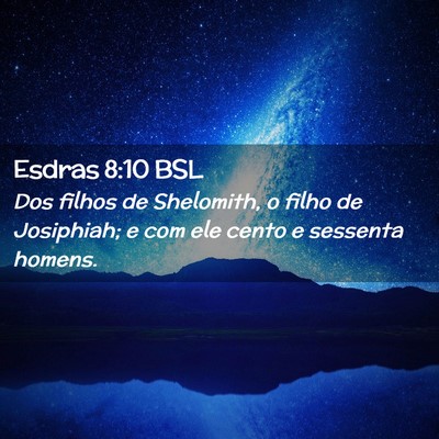 Picture 02 - Esdras 8:10 BSL - Dos filhos de Shelomith, o filho de Josiphiah; e - Bible Verse Picture