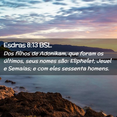Picture 02 - Esdras 8:13 BSL - Dos filhos de Adonikam, que foram os últimos, - Bible Verse Picture