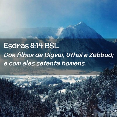 Picture 02 - Esdras 8:14 BSL - Dos filhos de Bigvai, Uthai e Zabbud; e com eles - Bible Verse Picture