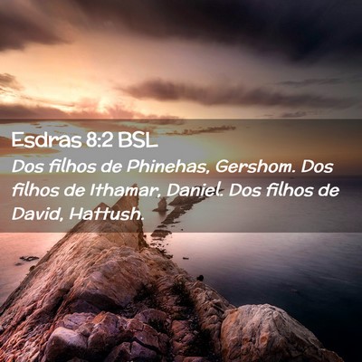 Picture 02 - Esdras 8:2 BSL - Dos filhos de Phinehas, Gershom. Dos filhos de - Bible Verse Picture