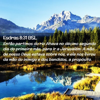 Picture 02 - Esdras 8:31 BSL - Então partimos do rio Ahava no décimo segundo - Bible Verse Picture