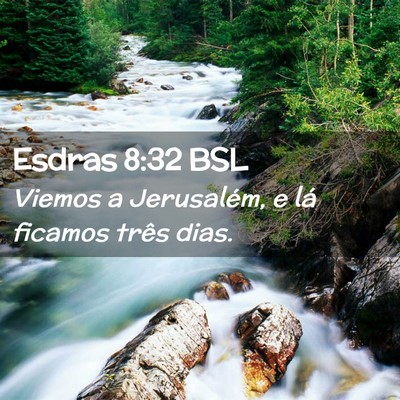 Picture 02 - Esdras 8:32 BSL - Viemos a Jerusalém, e lá ficamos três - Bible Verse Picture