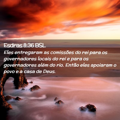 Picture 02 - Esdras 8:36 BSL - Eles entregaram as comissões do rei para os - Bible Verse Picture