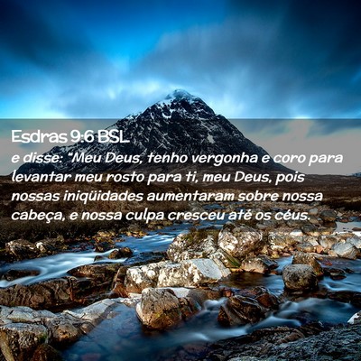 Picture 02 - Esdras 9:6 BSL - e disse: “Meu Deus, tenho vergonha e coro para - Bible Verse Picture