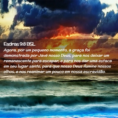 Picture 02 - Esdras 9:8 BSL - Agora, por um pequeno momento, a graça foi - Bible Verse Picture