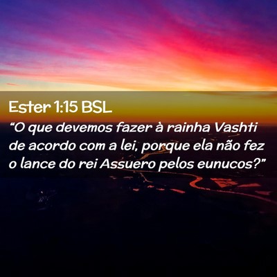 Picture 02 - Ester 1:15 BSL - “O que devemos fazer à rainha Vashti de acordo - Bible Verse Picture