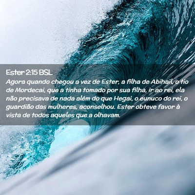 Picture 02 - Ester 2:15 BSL - Agora quando chegou a vez de Ester, a filha de - Bible Verse Picture